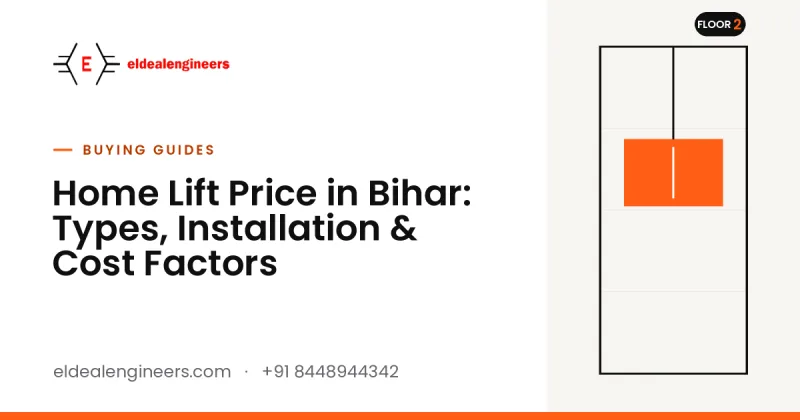 Home Lift Price in Bihar: Types, Installation & Cost Factors
